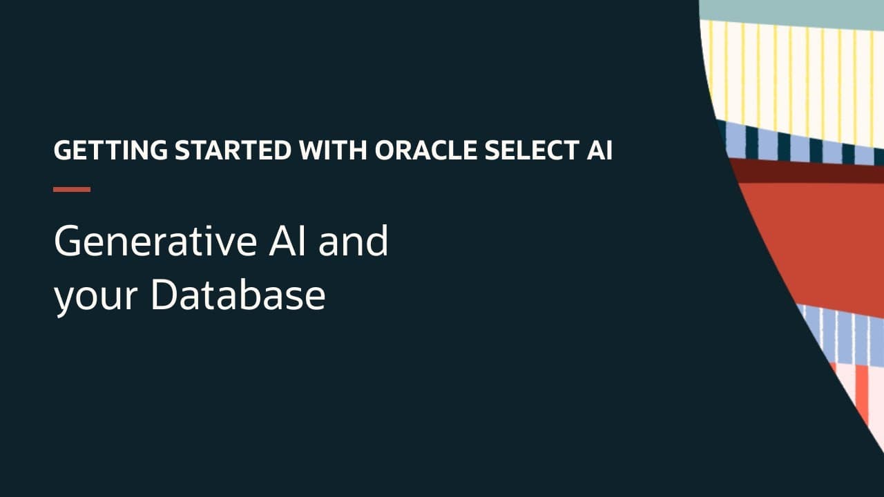 Getting Started with Oracle Select AI - generative AI and your database